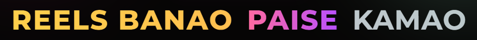 Reel Banao Paisa Kamao